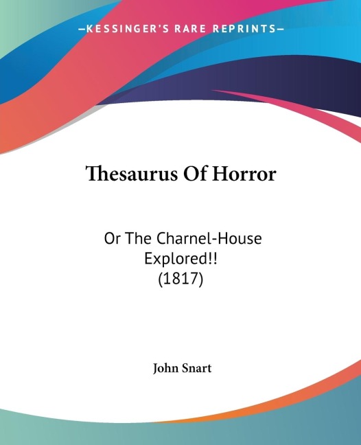 Thesaurus Of Horror: Or The Charnel-House Explored!! (1817)