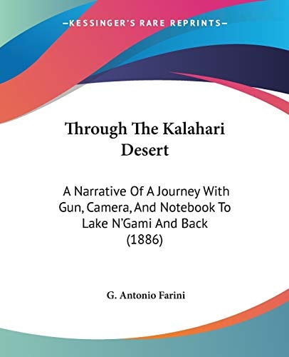 Through The Kalahari Desert A Narrative Of A Journey With Gun, Camera, And Notebook To Lake N'Gami And Back (1886)