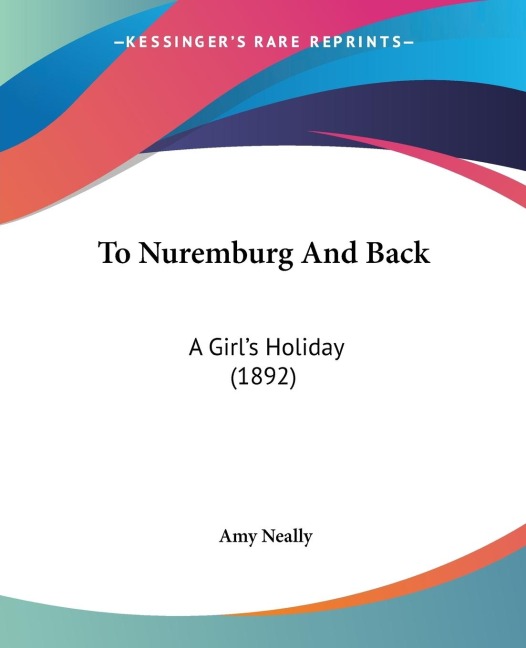 To Nuremburg And Back: A Girls Holiday (1892)