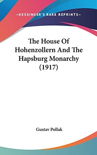 The House Of Hohenzollern And The Hapsburg Monarchy (1917)