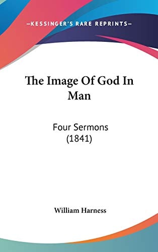 The Image of God in Man Four Sermons (1841)