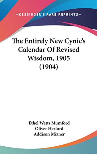 The Entirely New Cynic's Calendar Of Revised Wisdom, 1905 (1904)