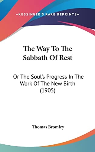 The Way To The Sabbath Of Rest Or The Soul's Progress In The Work Of The New Birth (1905)