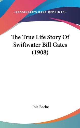 The True Life Story Of Swiftwater Bill Gates (1908)