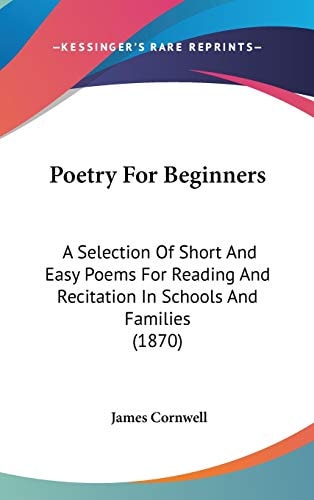 Poetry for Beginners A Selection of Short and Easy Poems for Reading and Recitation in Schools and Families (1870)