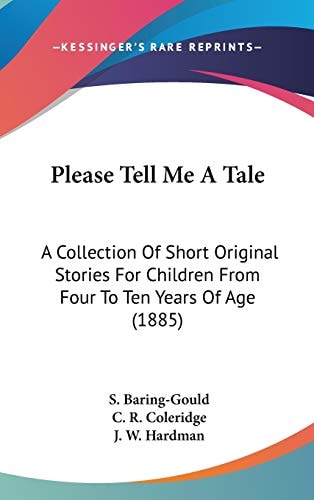 Please Tell Me A Tale A Collection Of Short Original Stories For Children From Four To Ten Years Of Age (1885)