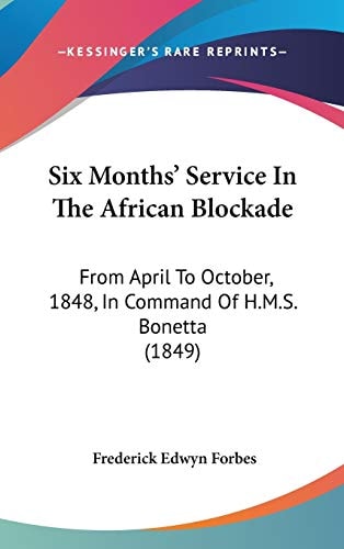 Six Months' Service in the African Blockade From April to October, 1848, in Command of H. M. S. Bonetta (1849)