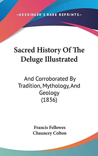 Sacred History of the Deluge Illustrated And Corroborated by Tradition, Mythology, and Geology (1836)