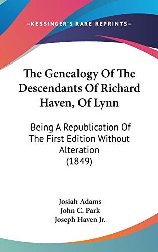 The Genealogy of the Descendants of Richard Haven, of Lynn Being A Republication of the First Edition Without Alteration (1849)