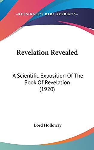 Revelation Revealed A Scientific Exposition Of The Book Of Revelation (1920)