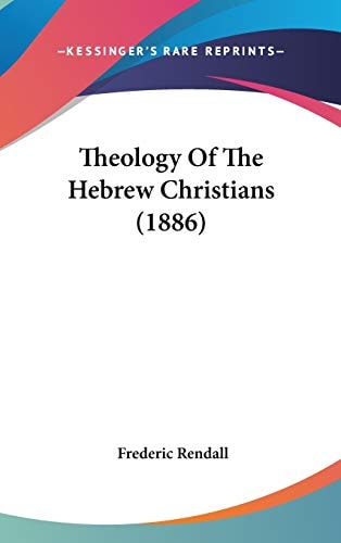 Theology Of The Hebrew Christians (1886)