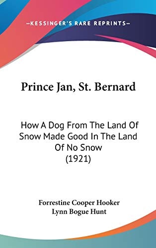 Prince Jan, St. Bernard How A Dog From The Land Of Snow Made Good In The Land Of No Snow (1921)