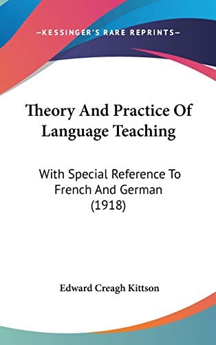 Theory And Practice Of Language Teaching With Special Reference To French And German (1918)