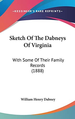 Sketch Of The Dabneys Of Virginia With Some Of Their Family Records (1888)