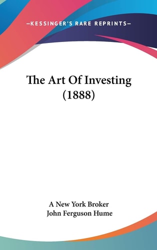 The Art Of Investing (1888)