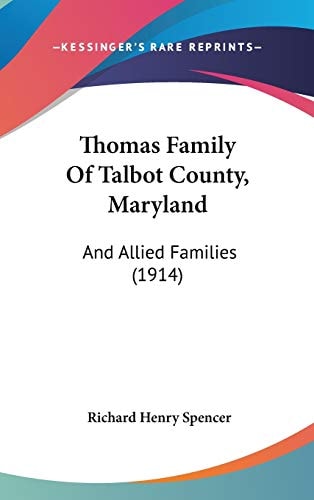 Thomas Family Of Talbot County, Maryland And Allied Families (1914)