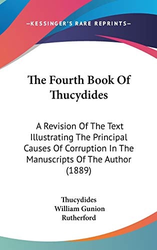 The Fourth Book Of Thucydides A Revision Of The Text Illustrating The Principal Causes Of Corruption In The Manuscripts Of The Author (1889)