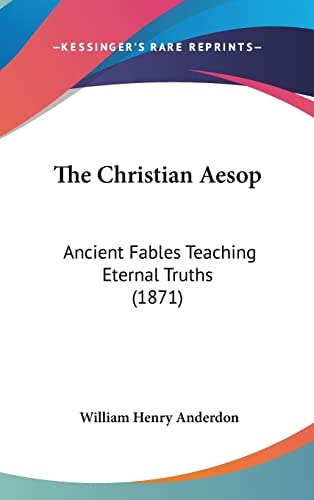 The Christian Aesop Ancient Fables Teaching Eternal Truths (1871)