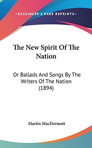 The New Spirit Of The Nation Or Ballads And Songs By The Writers Of The Nation (1894)