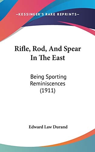 Rifle, Rod, And Spear In The East Being Sporting Reminiscences (1911)