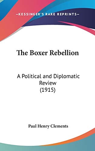 The Boxer Rebellion A Political and Diplomatic Review (1915)