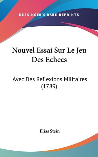 Nouvel Essai Sur Le Jeu Des Echecs Avec Des Reflexions Militaires (1789)