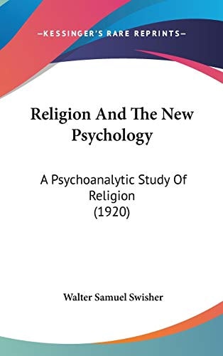 Religion And The New Psychology A Psychoanalytic Study Of Religion (1920)