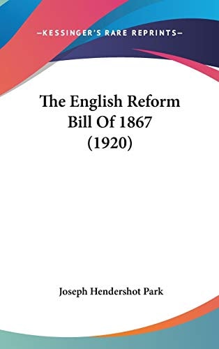 The English Reform Bill Of 1867 (1920)