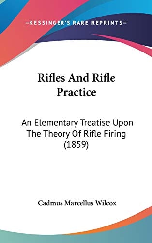 Rifles and Rifle Practice An Elementary Treatise Upon the Theory of Rifle Firing (1859)