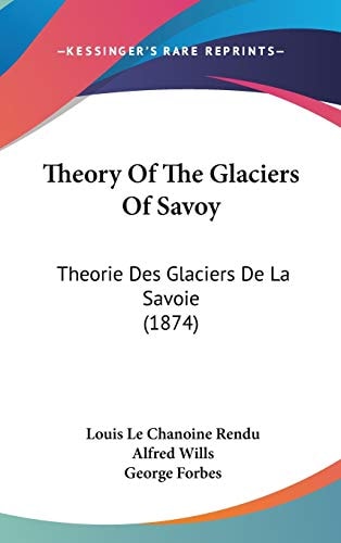 Theory of the Glaciers of Savoy Theorie Des Glaciers de la Savoie (1874)