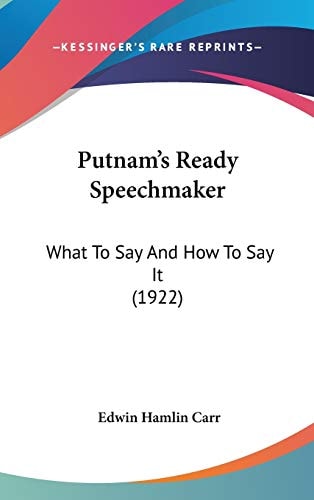 Putnam's Ready Speechmaker What To Say And How To Say It (1922)