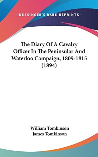 The Diary Of A Cavalry Officer In The Peninsular And Waterloo Campaign, 1809-1815 (1894)