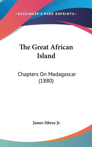 The Great African Island Chapters On Madagascar (1880)