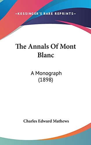 The Annals Of Mont Blanc A Monograph (1898)