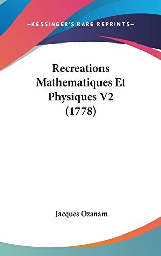 Recreations Mathematiques Et Physiques V2 (1778)