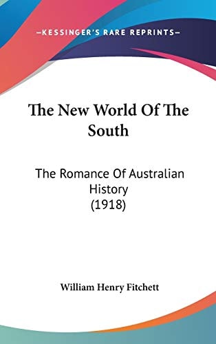 The New World of the South The Romance of Australian History
