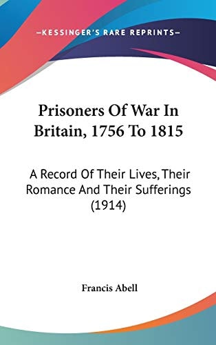 Prisoners Of War In Britain, 1756 To 1815 A Record Of Their Lives, Their Romance And Their Sufferings (1914)