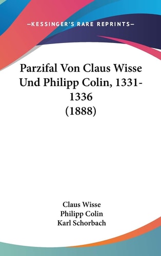 Parzifal Von Claus Wisse Und Philipp Colin, 1331-1336 (1888)