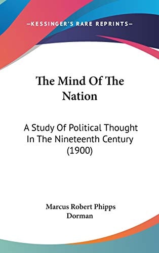 The Mind of the Nation A Study of Political Thought in the Nineteenth Century (1900)