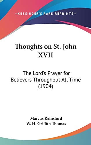 Thoughts on St John Xvii The Lord's Prayer for Believers Throughout All Time (1904)