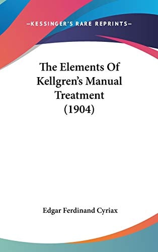 The Elements Of Kellgren's Manual Treatment (1904)