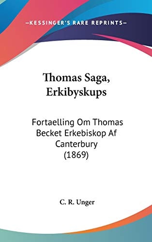 Thomas Saga, Erkibyskups Fortaelling Om Thomas Becket Erkebiskop Af Canterbury (1869)