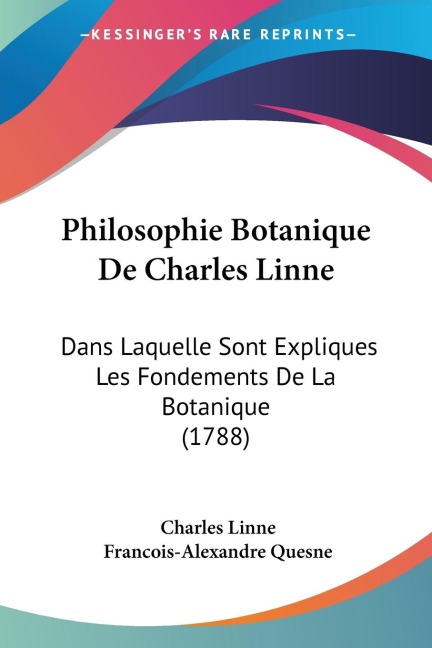 Philosophie Botanique De Charles Linne: Dans Laquelle Sont Expliques Les Fondements De La Botanique (1788)