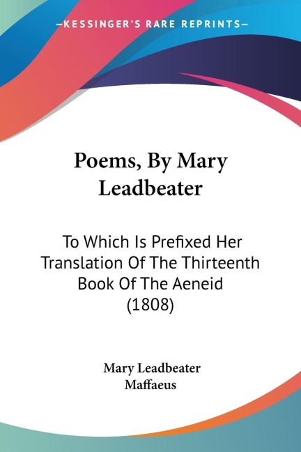 Poems, By Mary Leadbeater: To Which Is Prefixed Her Translation Of The Thirteenth Book Of The Aeneid (1808)