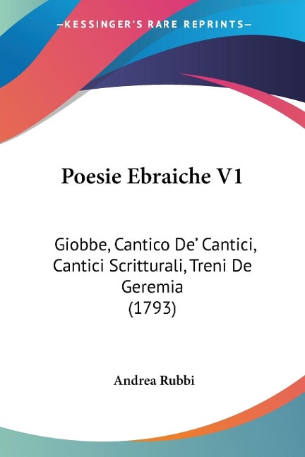 Poesie Ebraiche V1: Giobbe, Cantico De Cantici, Cantici Scritturali, Treni De Geremia (1793)