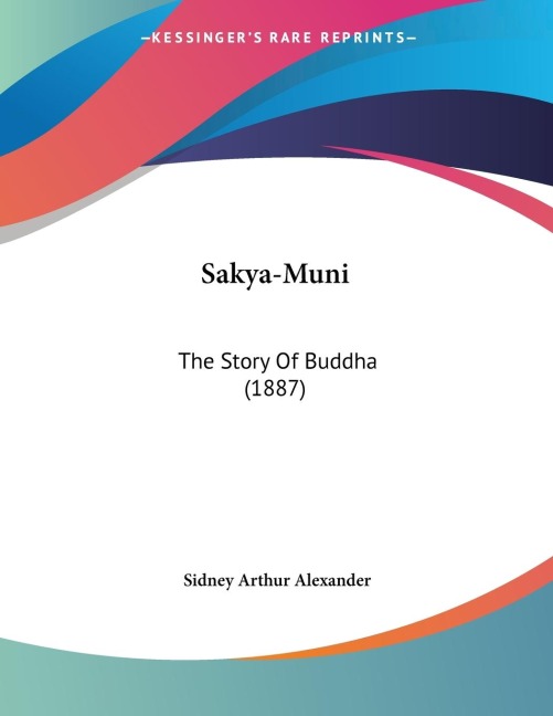 Sakya-Muni: The Story Of Buddha (1887)