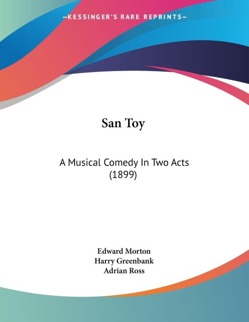 San Toy: A Musical Comedy In Two Acts (1899)