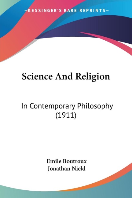 Science And Religion: In Contemporary Philosophy (1911)