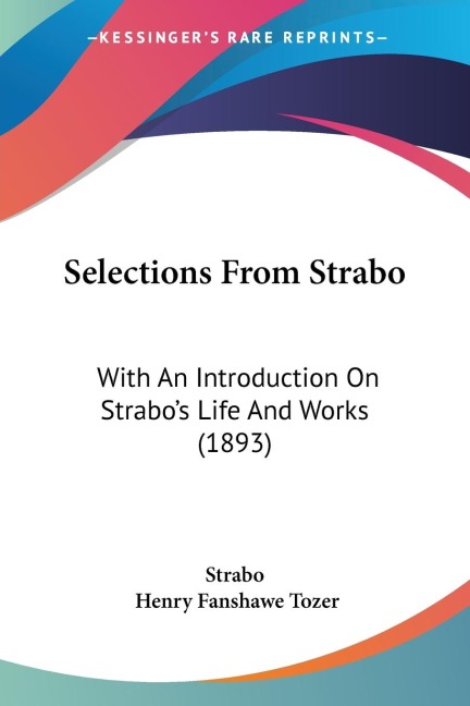 Selections From Strabo: With An Introduction On Strabos Life And Works (1893)