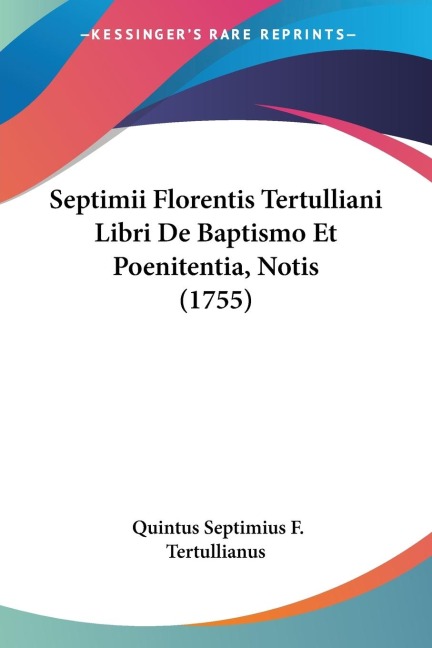 Septimii Florentis Tertulliani Libri De Baptismo Et Poenitentia, Notis (1755)